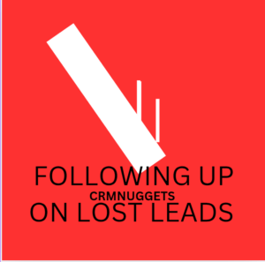 Following Up on Lost Leads. The Untap Goldmine for Organistions