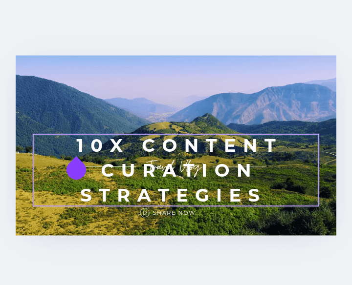 10x Content Curation Strategy. Going Beyond Sharing Links