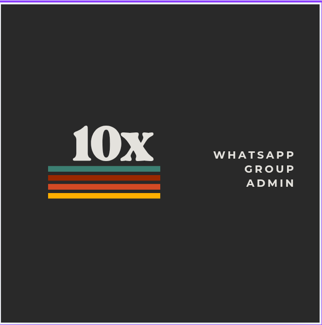 The 10x Whatsapp Group Administrator . Being a Leader With a Difference