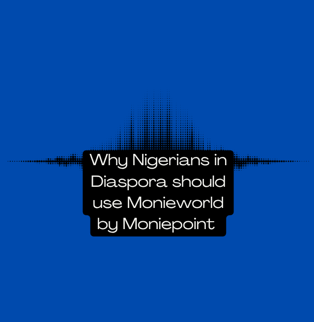 Why Nigerians in Diaspora Should Use Monieworld by Moniepoint