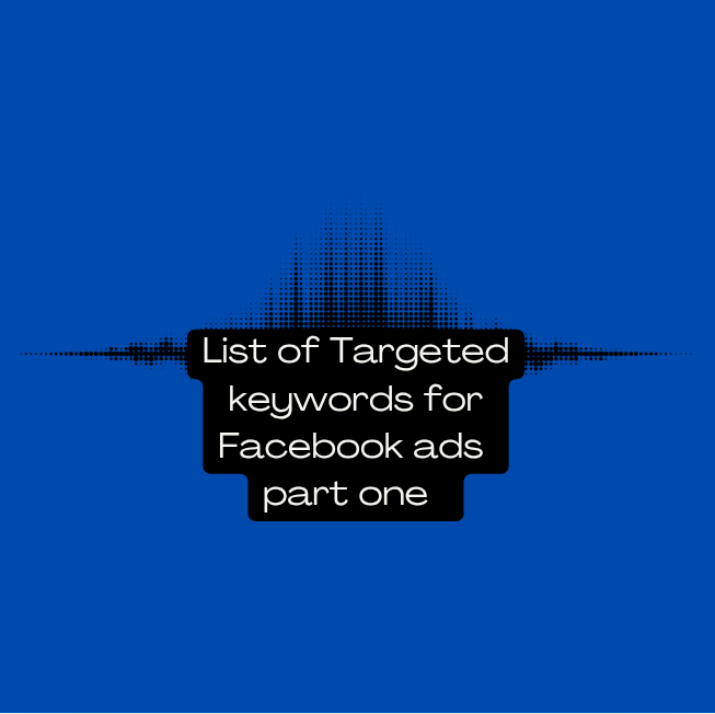 List Of Target Audience For Facebook Ads Niche (Part One)